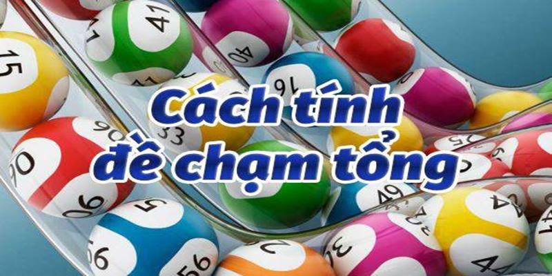 Cách Chơi Đề Chạm Và Top Kinh Nghiệm Uy Tín Chuẩn Xác Nhất