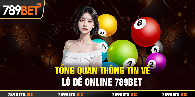 Tổng quan về lô đề online 789bet