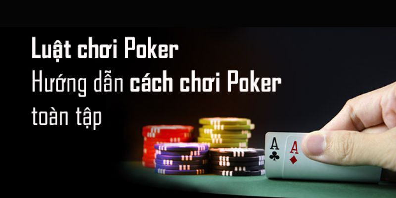 Tìm hiểu luật chơi môn Poker