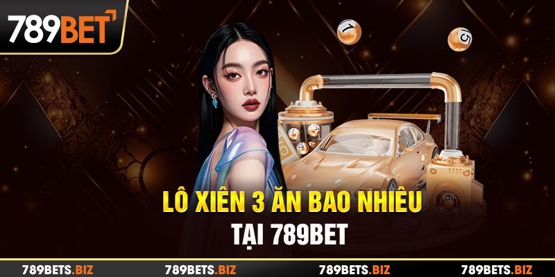 Lô xiên 3 miền Bắc ăn bao nhiêu?