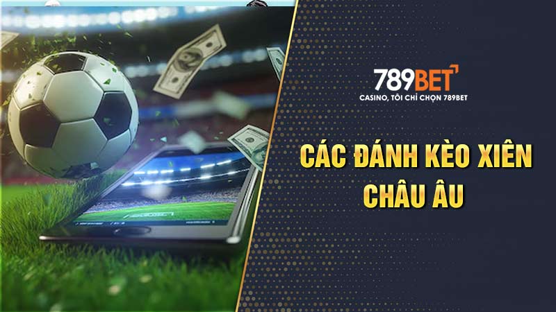 Cách đánh kèo cược xiên Châu Âu 1x2