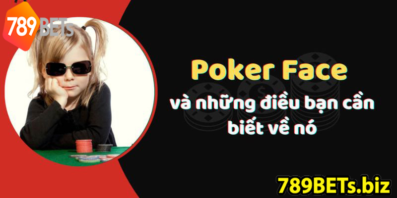 Poker face là gì?