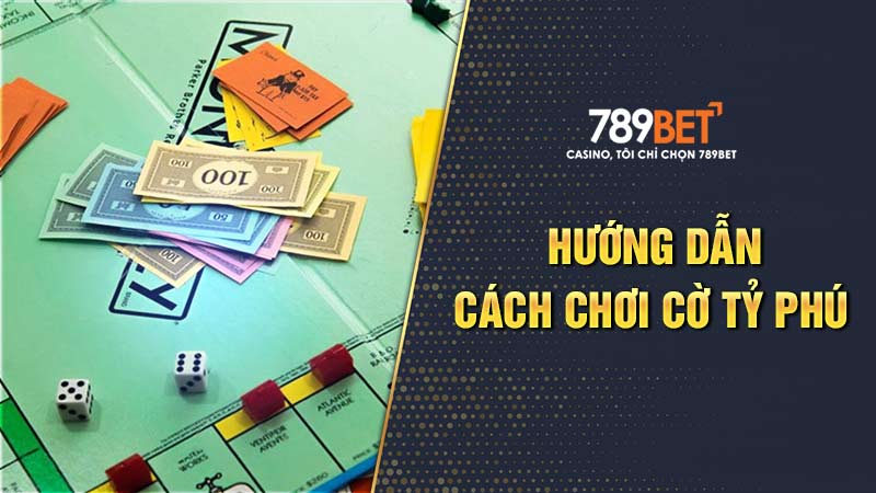 Hướng dẫn chơi cờ tỷ phú