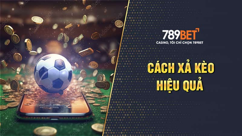 Hướng dẫn cách xả kèo hiệu quả